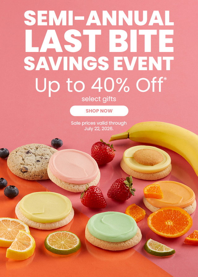 Semi-Annual Last Bite Savings Event - Up to 40% off select gifts