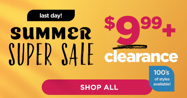Summer Super Sale. Shop $9.99+ Clearance