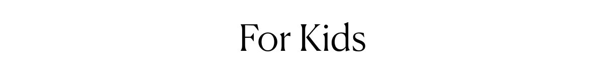 For Kids