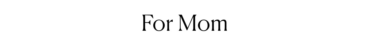 For Mom