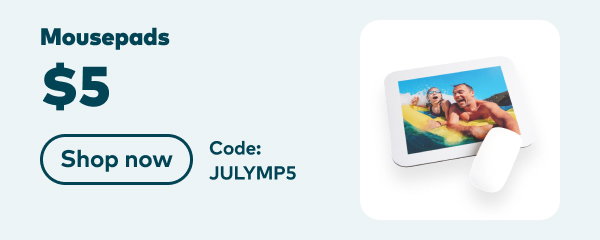 $5 mousepads. Code: JULYMP5. Shop now.