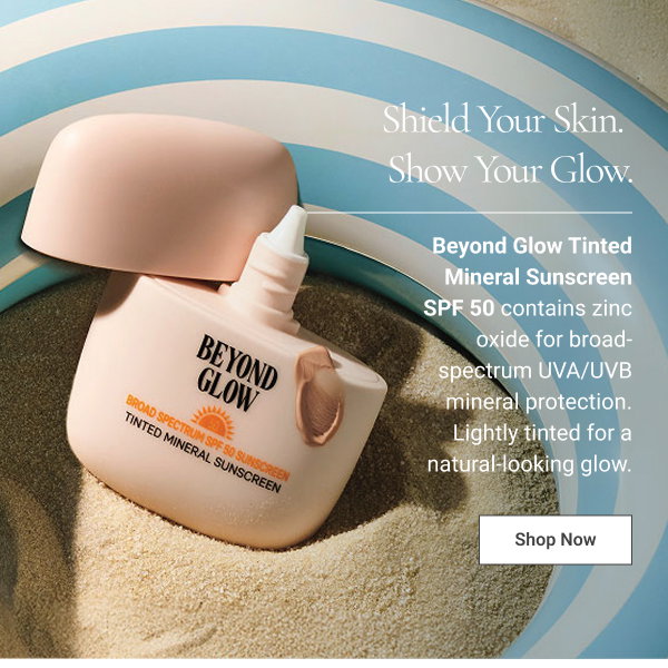 Shield Your Skin. Show Your Glow. Shield Your Skin. Show Your Glow. Shop Now 