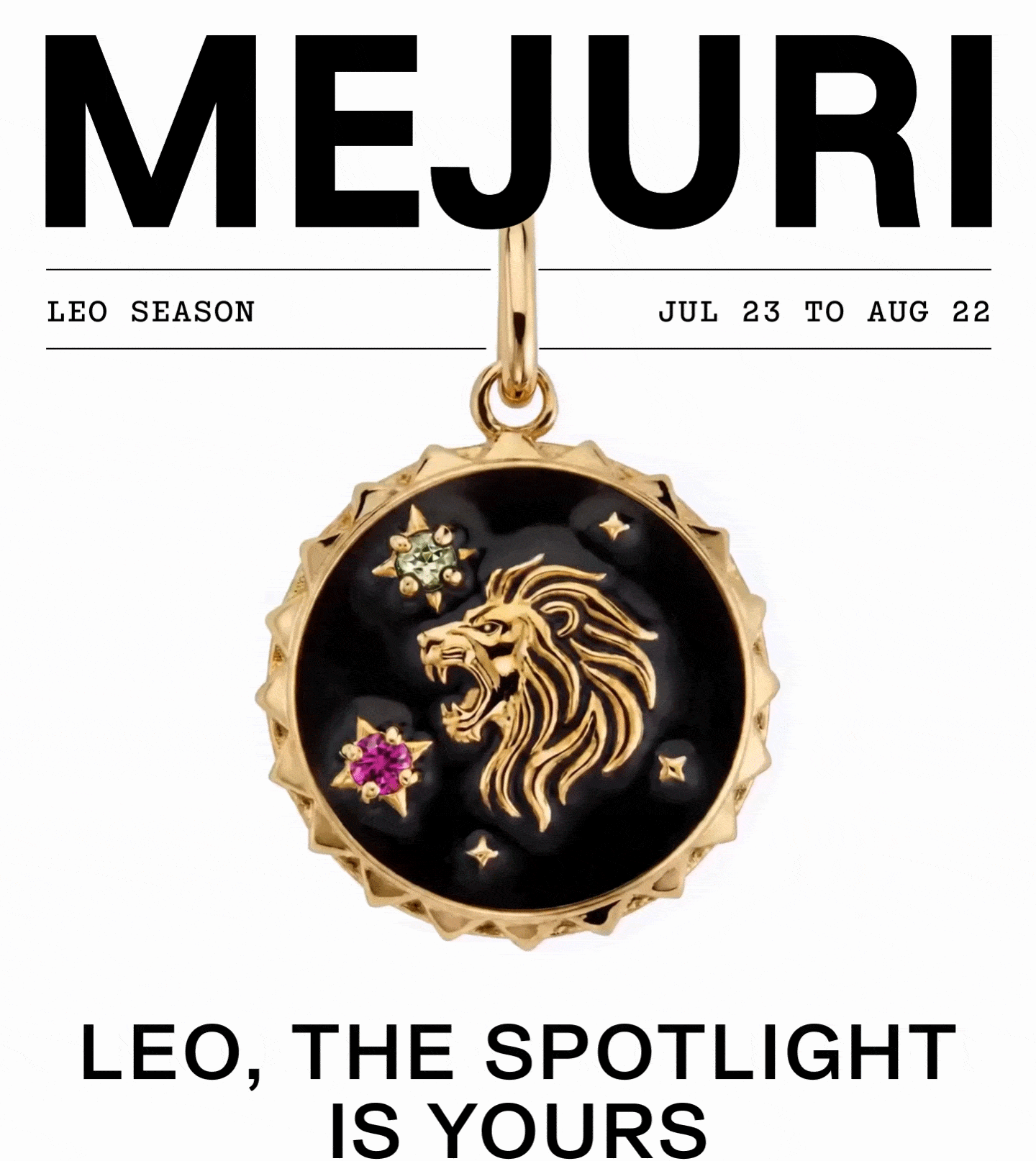 Mejuri. Leo, The Spotlight Is Yours.