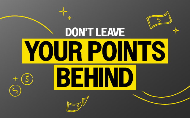 DON'T LEAVE YOUR POINTS BEHIND