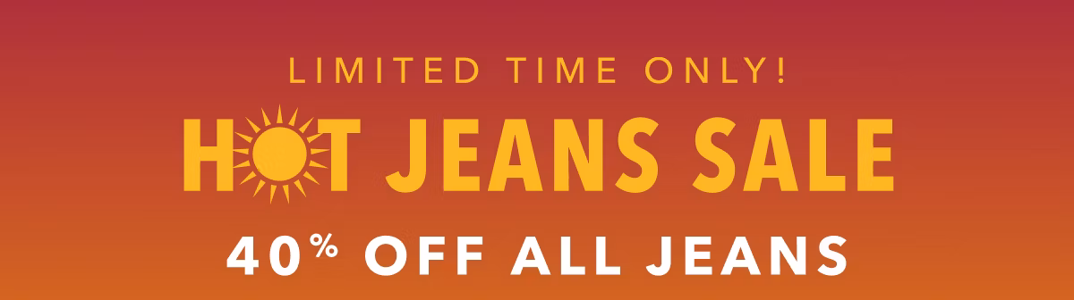 Limited Time Only! Hot Jeans Sale | 40% Off All Jeans