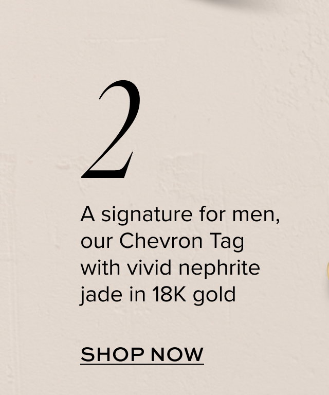 A signature for men, our Chevron Tag with vivid nephrite jade in 18K gold