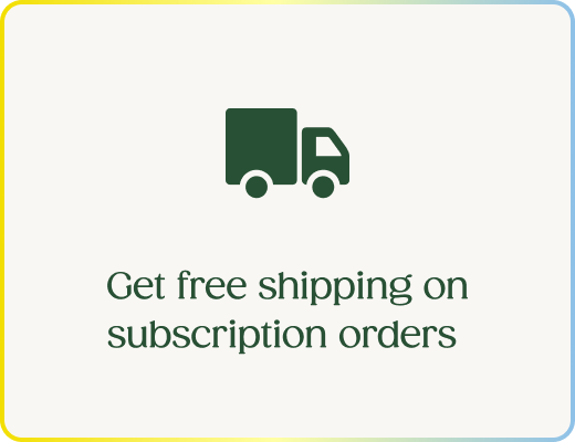 Get free shipping on subscription orders