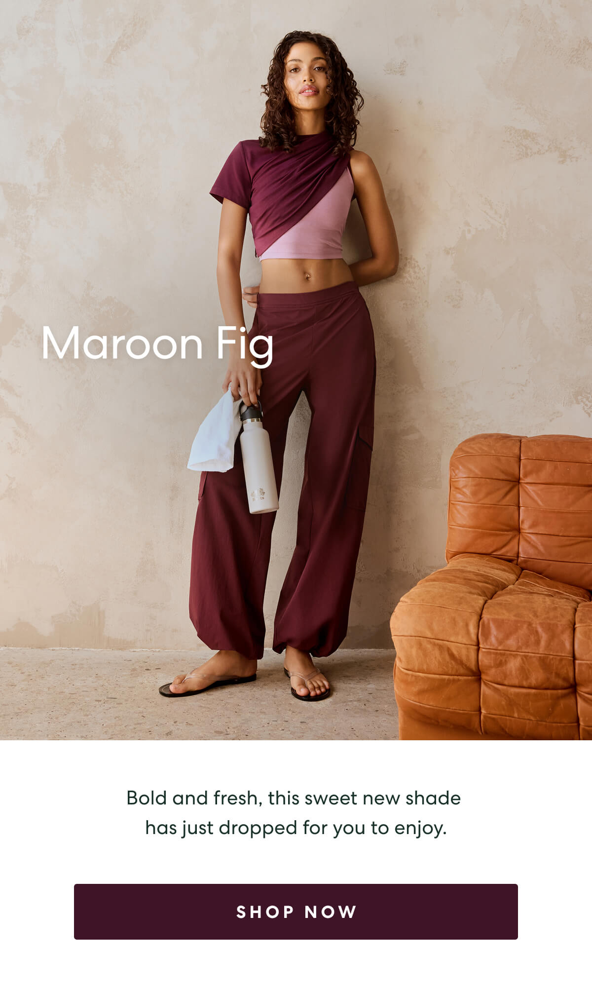 Maroon Fig  -  Bold and fresh, this sweet new shade has just dropped for you to enjoy.  -  [SHOP NOW]