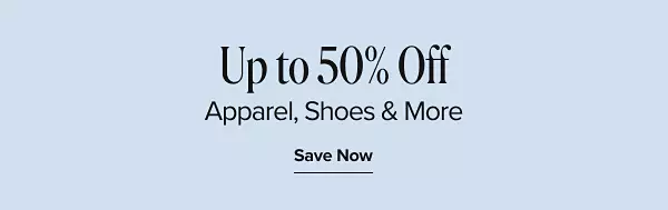 Up to 50% off apparel, shoes and more. Save now.