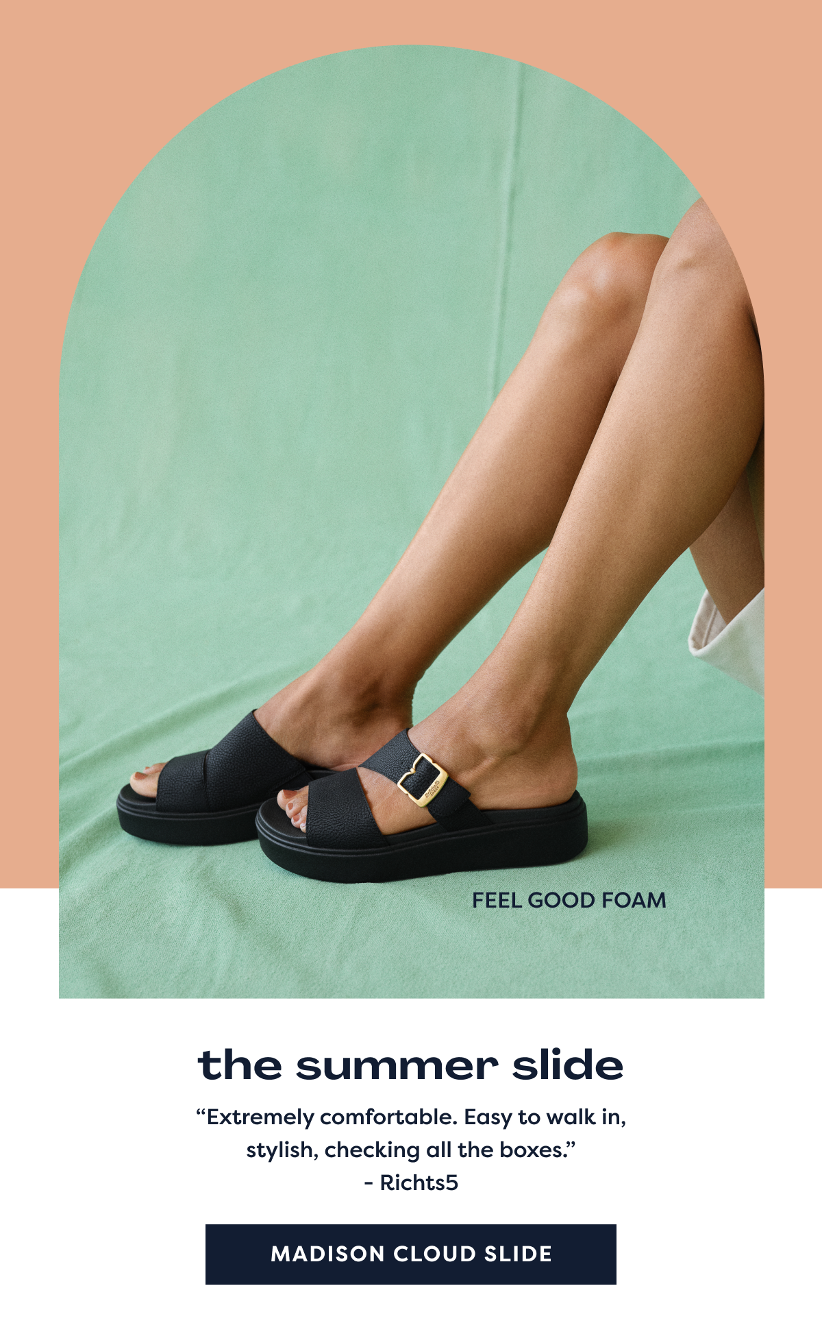 The Summer Slide | Feel Good Foam | “Extremely Comfortable. Easy To Walk In, Stylish, Checking All The Boxes.” - Richts5 | Madison Cloud Slide