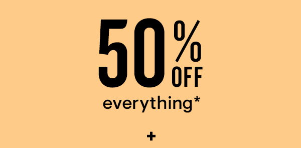50% off everthing