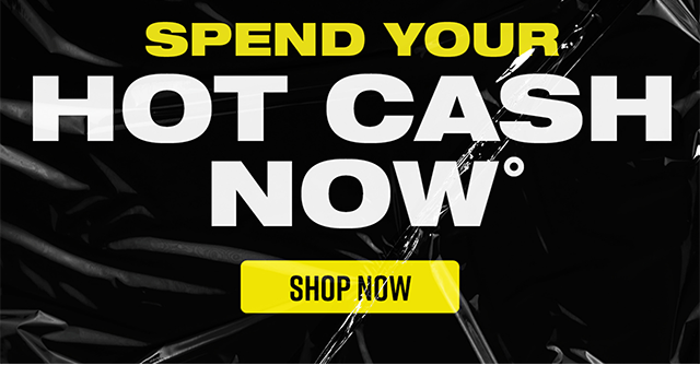 Last day! Spend your Hot Cash now. Shop now.