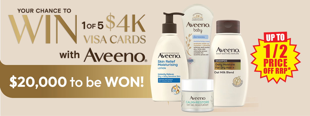 Your chance to WIN 1 of 5 $4K Visa cards^ with Aveeno at Chemist Warehouse