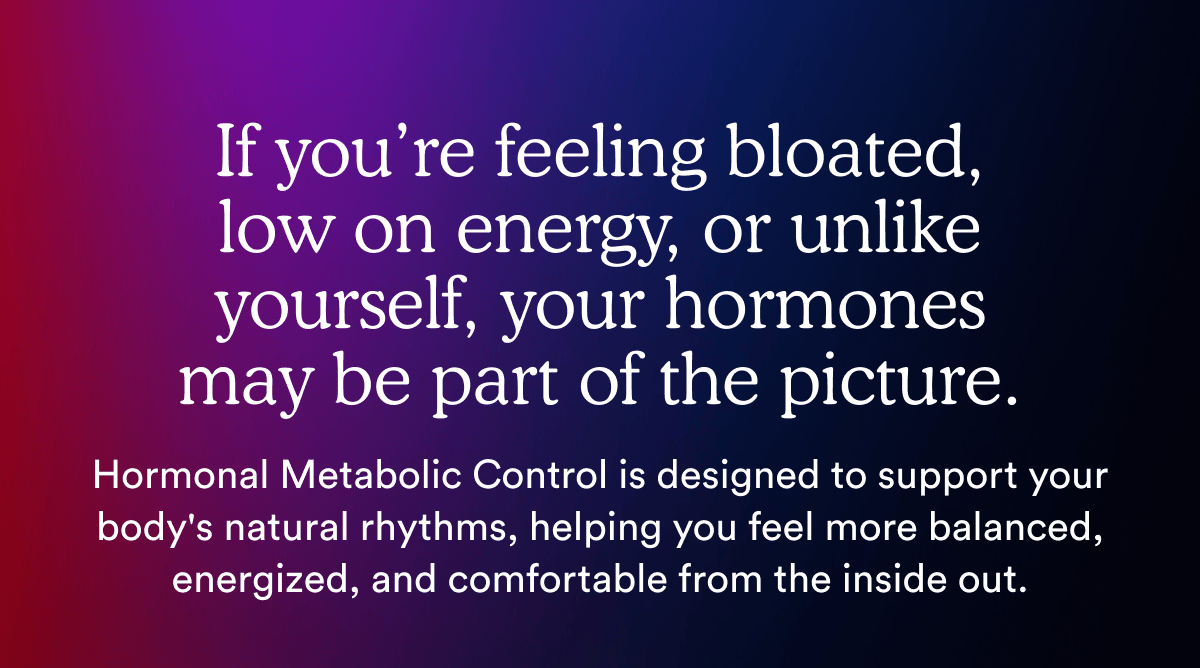 If you’re feeling bloated, low on energy, or unlike yourself, your hormones may be part of the picture.