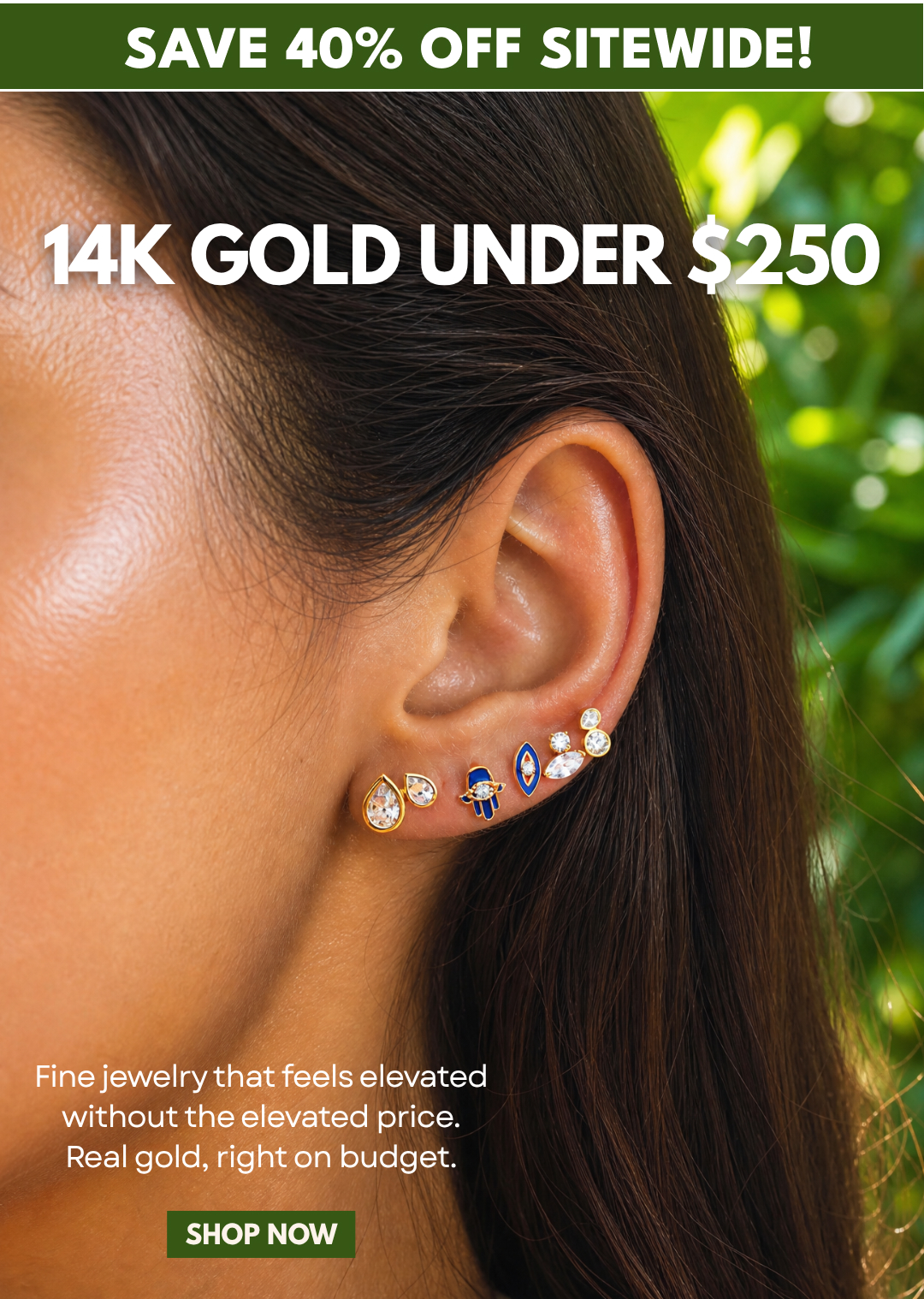 SAVE 40% GOLD OFF SITEWIDE! 14K GOLD UNDER $250