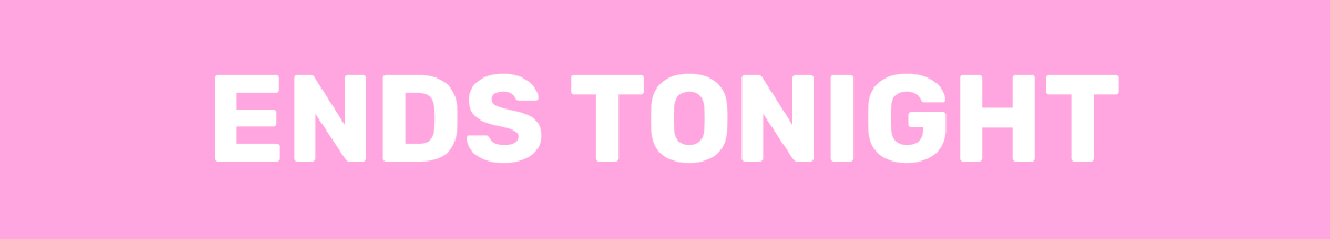 Ends Tomorrow