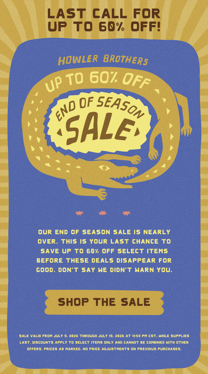 Our End of Season Sale is nearly over. This is your last chance to save up to 60% off select items before these deals disappear for good. Don't say we didn't warn you.