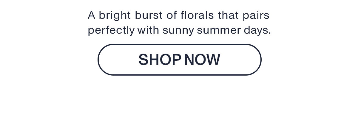 A bright burst of florals that pairs perfectly with sunny summer days.