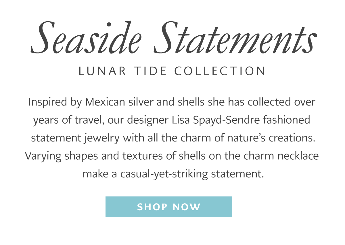 Seaside Statements: Lunar Tide Collection - Inspired by Mexican silver and shells she has collected over years of travel, our designer Lisa Spayd-Sendre fashioned statement jewelry with all the charm of nature's creations. Varying shapes and textures of shells on the charm necklace make a causal-yet-striking statement. - Shop Now