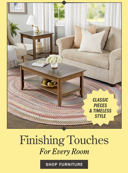 Finishing Touches for Every Room. Classic Pieces & Timeless Style. Shop Furniture. Stonewall Rectangle Wood Coffee Table, Northshire Multicolor Oval Braided Wool Rug