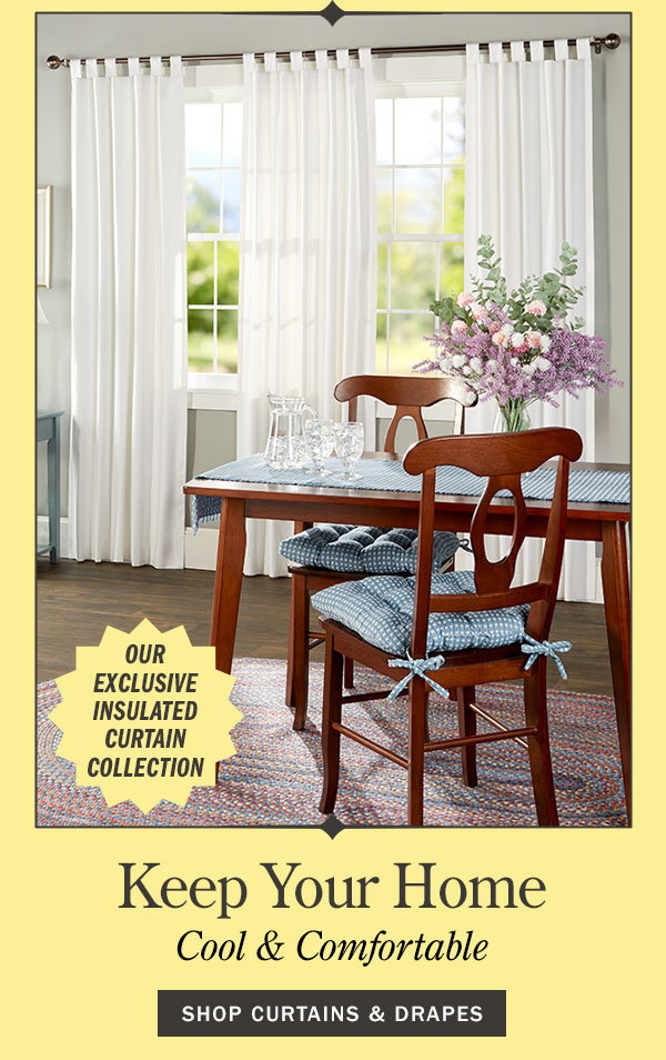 Keep Your Home Cool & Comfortable. Our Exclusive Insulated Curtain Collection. Shop Curtains & Drapes. Insulated Tab Top Curtains