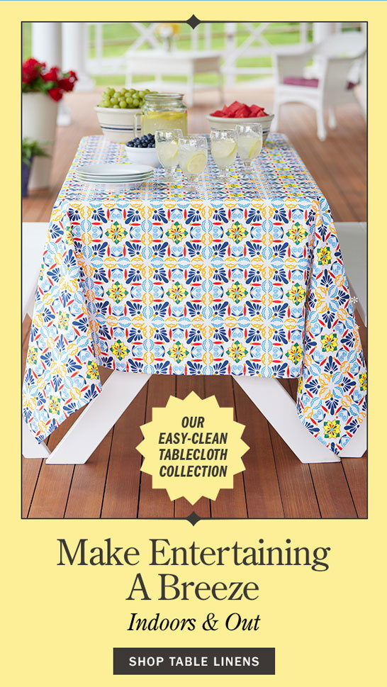 Make Entertaining a Breeze—Indoors & Out. Our Easy-Clean Tablecloth Collection. Shop Table Linens. Easy Clean Printed Coated Tablecloth