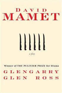 Glengarry Glen Ross, by David Mamet