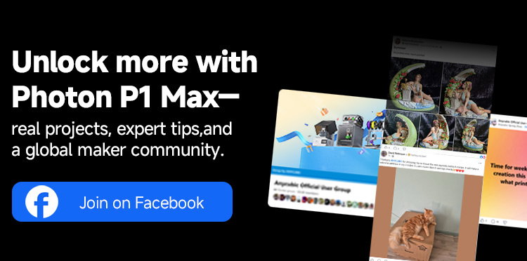 Unlock more with Photon P1 Max— real projects, expert tips, and a global maker community.
