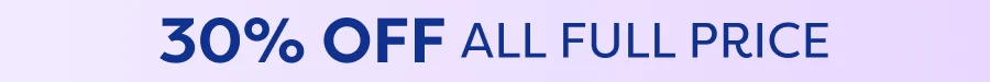 30% OFF ALL FULL PRICE