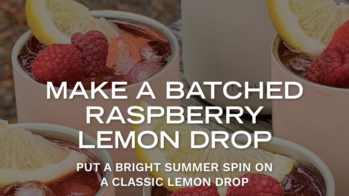 Make a batched Raspberry Lemon Drop