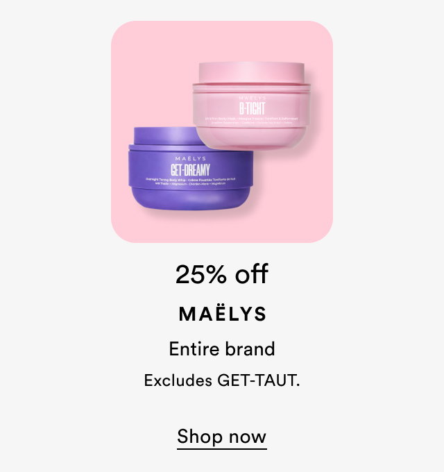 25% off | Maelys | Excludes GET-TAUT