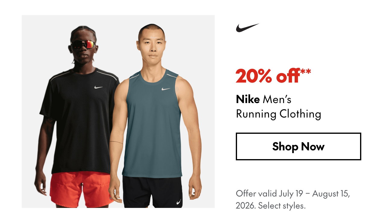 Nike Men's Running Clothing
July 19 - August 15, 2026
20% off
Our ticket price. Select styles.