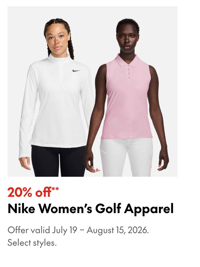 Nike Women's Golf Apparel
July 19 - August 15, 2026
20% off.
Our ticket price. Select styles.