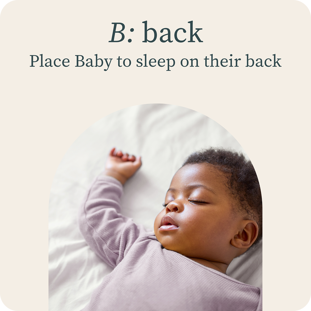 B: back | Place Baby to sleep on their back