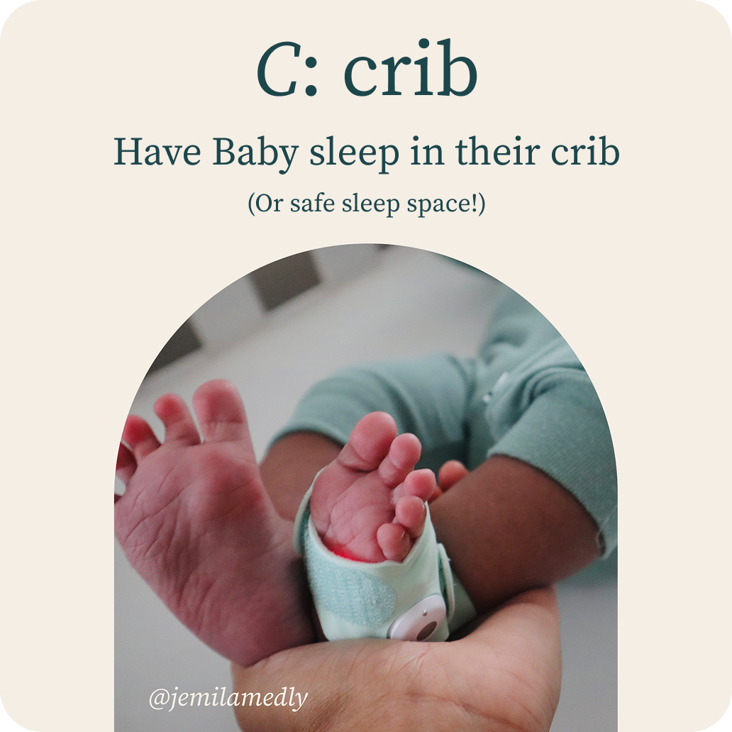 C: crib | Have Baby sleep in their crib (Or safe sleep space!)
