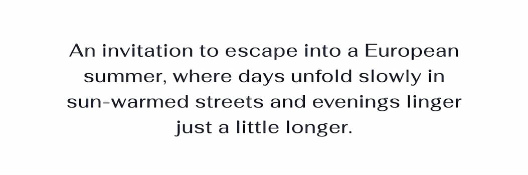An invitation to escape into a European summer