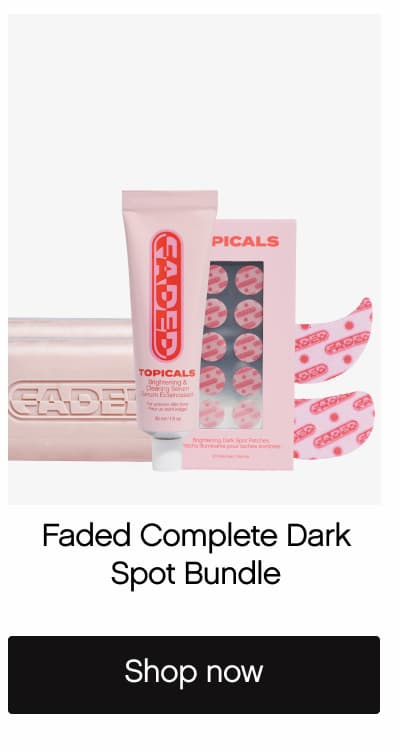 Faded Complete Dark Spot Bundle