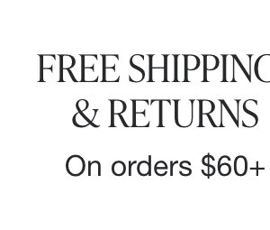 FREE SHIPPING + RETURNS ON ORDERS $60+