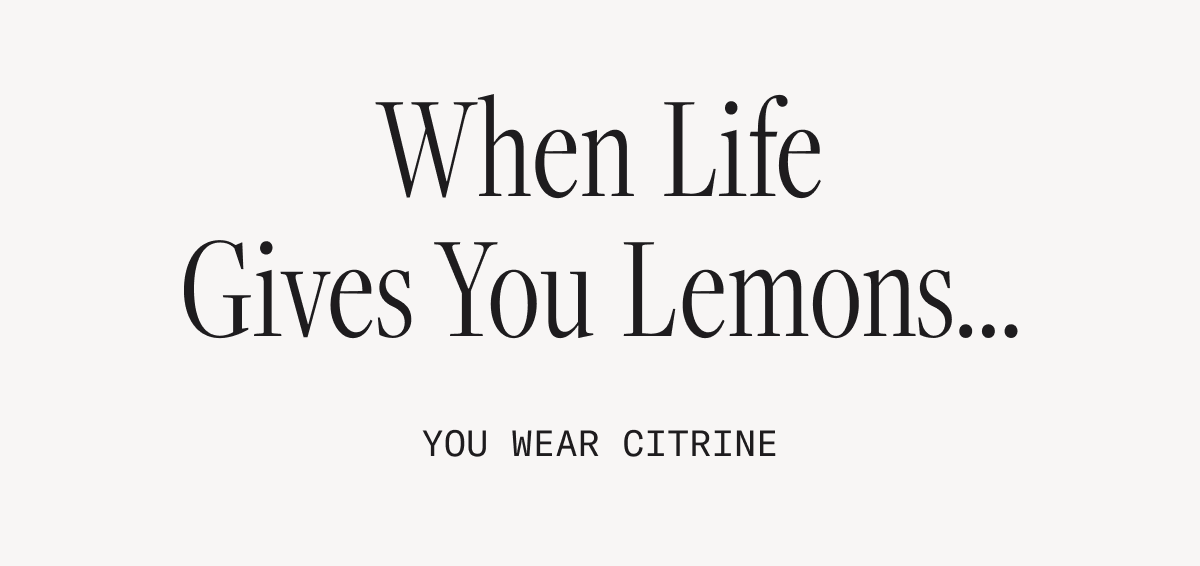 When Life Gives You Lemons…