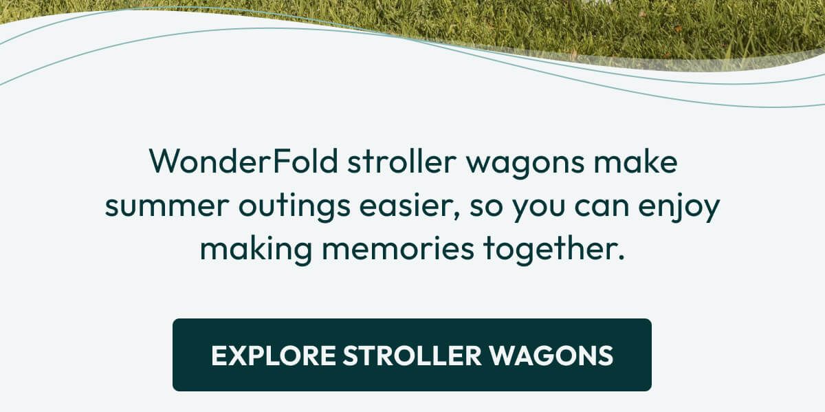 WonderFold stroller wagons make summer outings easier, so you can enjoy making memories together. | Explore Stroller Wagons