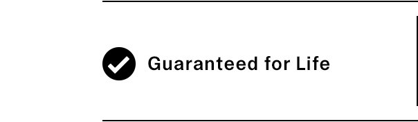 Guaranteed for Life