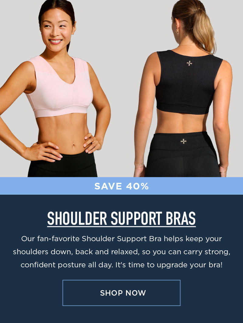 SAVE 40% SHOULDER SUPPORT BRAS SHOP NOW