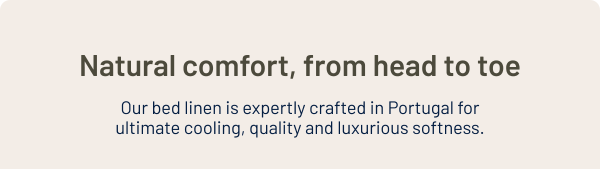 Natural comfort, from head to toe