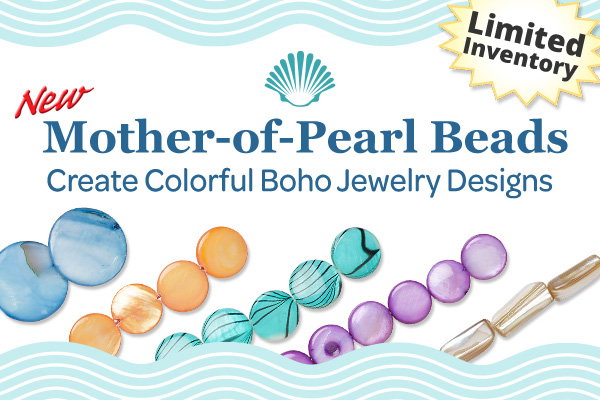 New Mother-of-Pearl Beads - Create Colorful Boho Jewelry Designs - Limited Inventory