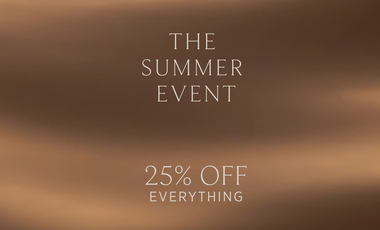 The Summer Event 25% Off Everything