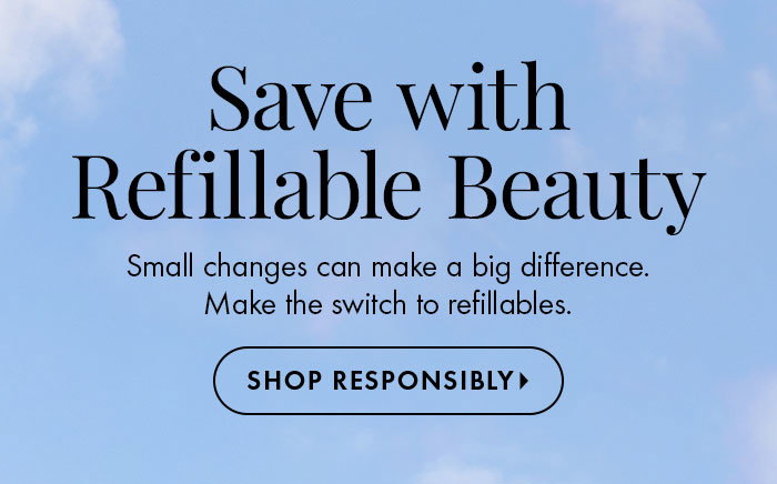 Save with refillable beauty
