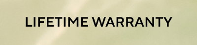 LIFETIME WARRANTY 