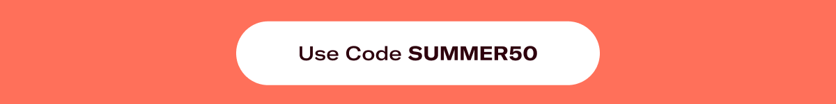 Use code SUMMER50