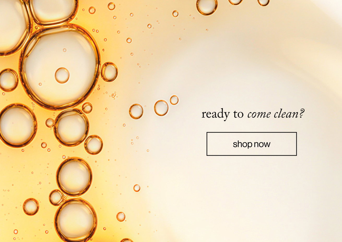 ready to come clean?
