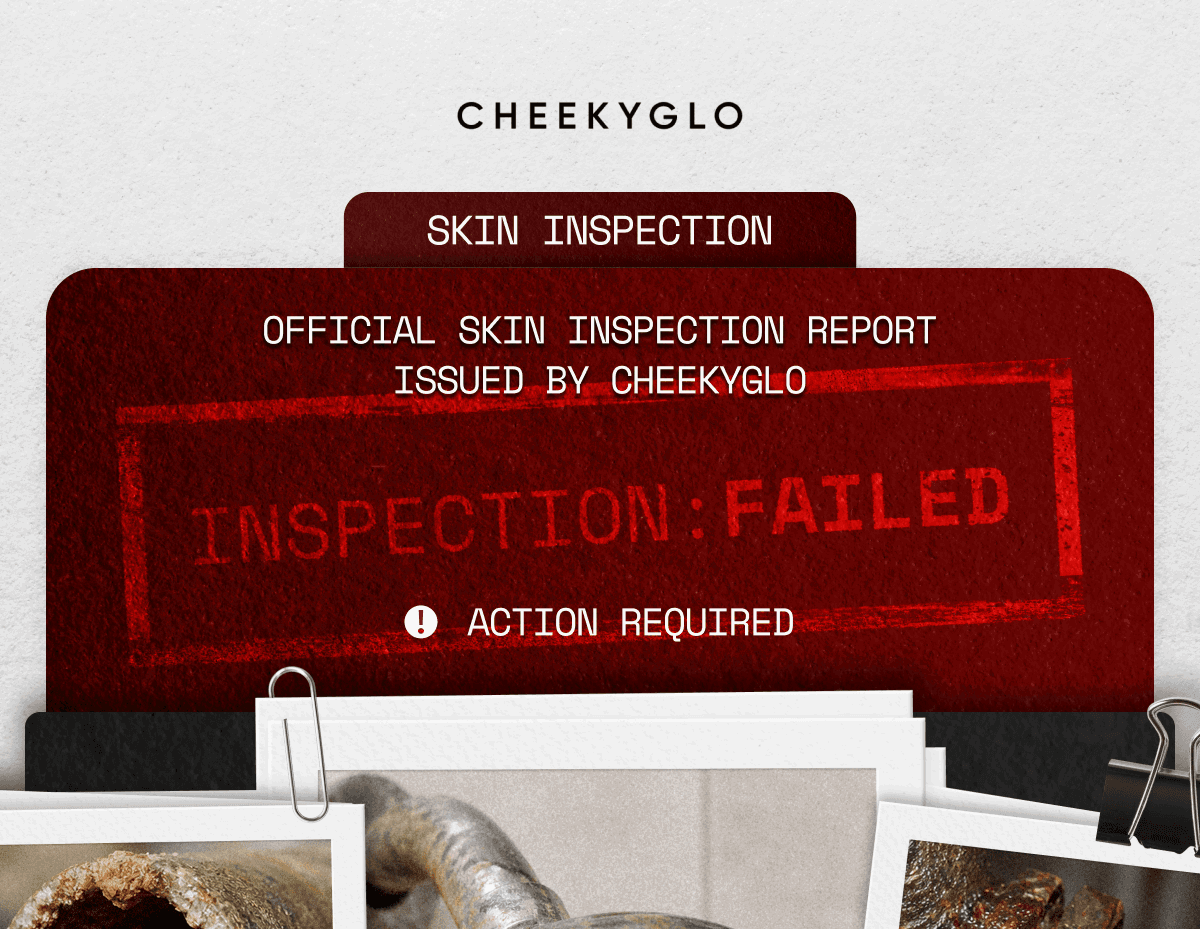CheekyGlo skin inspection report showing failed status with step required warning in red text